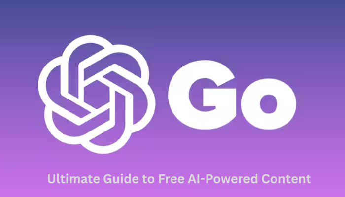 ChatGPT Go: Your Ultimate Guide to Free AI-Powered Content Creation 2025