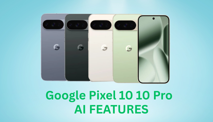 Google Pixel 10 10 Pro AI-Powered Photography And More 2025